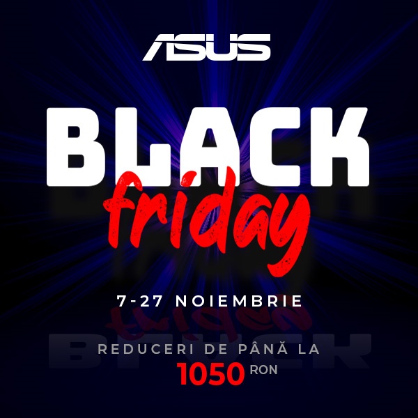 ASUS desfasoara Black Friday intre 7 - 27 noiembrie