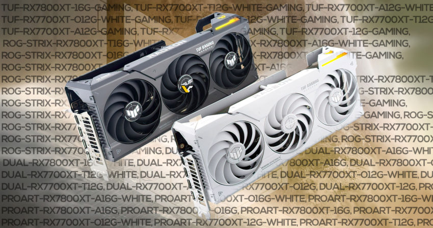 ASUS listeaza 64 de variante posibile ale modelelor Radeon RX 7800 XT si RX 7700 XT